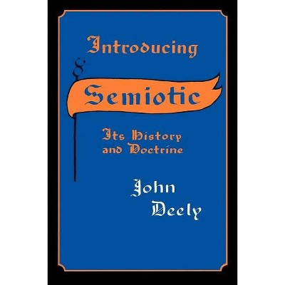 Introducing Semiotics - (Studies in Chinese Literature and Society) by  John Deely (Paperback)