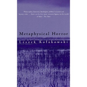 Metaphysical Horror - by  Leszek Kolakowski (Paperback) - 1 of 1