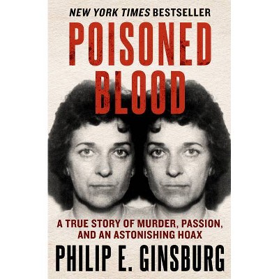 Poisoned Blood - by  Philip E Ginsburg (Paperback)