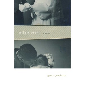 Origin Story - (Mary Burritt Christiansen Poetry) by  Gary Jackson (Paperback) - 1 of 1