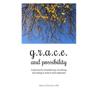 G.R.A.C.E. and Possibility - by  Marissa Claire Knox (Paperback)