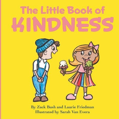 The Little Book of Kindness - by  Laurie Friedman & Zack Bush (Paperback)