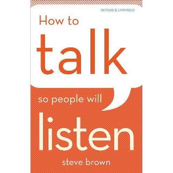 How to Talk So People Will Listen - by  Steve Brown (Paperback)