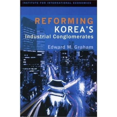 Reforming Korea's Industrial Conglomerates - by  Edward Graham (Paperback)