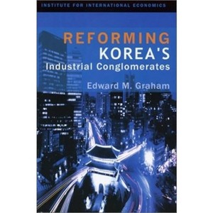 Reforming Korea's Industrial Conglomerates - by  Edward Graham (Paperback) - 1 of 1
