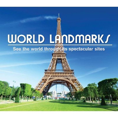 World Landmarks: See the World Through It's Spectacular Sites - by  Publications International Ltd (Hardcover)