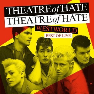 Theatre of Hate - Westworld: Best Of Live (Vinyl) - 1 of 1