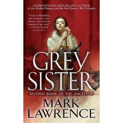 Grey Sister - (Book of the Ancestor) by  Mark Lawrence (Paperback)