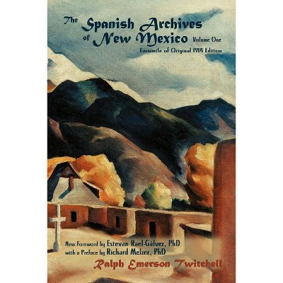 The Spanish Archives of New Mexico, Volume One (Softcover) - (Southwest Heritage) by  Ralph Emerson Twitchell (Paperback)