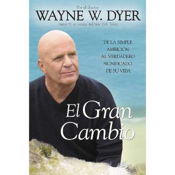 El Gran Cambio - by  Wayne W Dyer (Paperback)