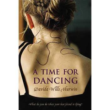 A Time for Dancing - by  Davida Wills Hurwin (Paperback)
