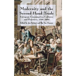 Modernity and the Second-Hand Trade - by  J Stobart & I Van Damme (Hardcover) - 1 of 1