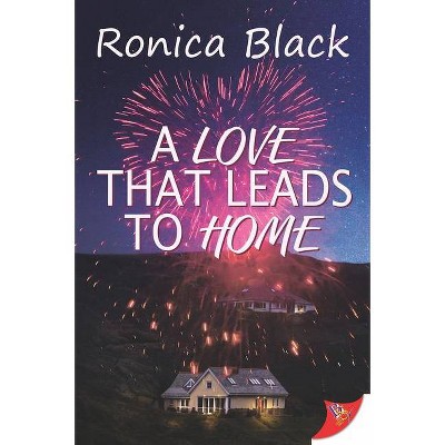 A Love That Leads to Home - by  Ronica Black (Paperback)