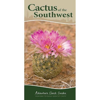 Cactus of the Southwest - (Adventure Quick Guides) by  Nora Bowers & Rick Bowers (Spiral Bound)