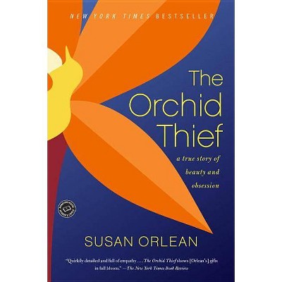 The Orchid Thief - by  Susan Orlean (Paperback)