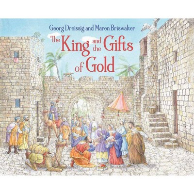 The King and the Gifts of Gold - by  Georg Dreissig (Hardcover)