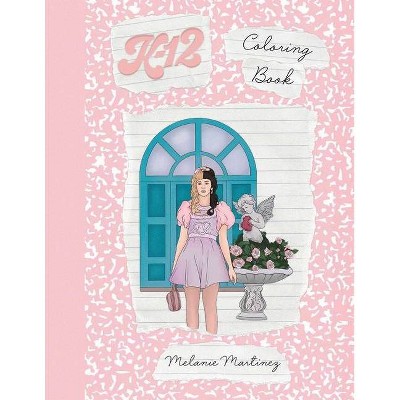 K-12 Coloring Book - by  Melanie Martinez (Paperback)