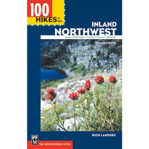 100 Hikes in the Inland Northwest - (100 Hikes In...) 2nd Edition by  Rich Landers (Paperback) - 1 of 1