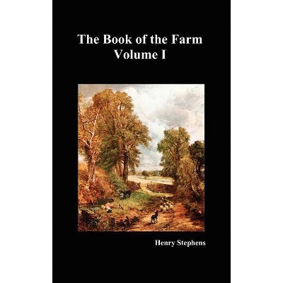 The Book of the Farm. Volume I. (Hardcover) - by  Henry Stephens