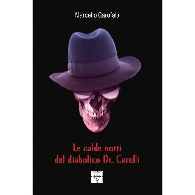 Le Calde Notti del Diabolico Dr. Carelli, Volume 1 - by  Marcello Garofalo (Paperback)