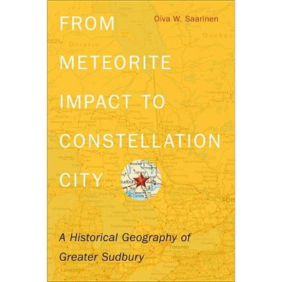 From Meteorite Impact to Constellation City - by  Oiva W Saarinen (Paperback)