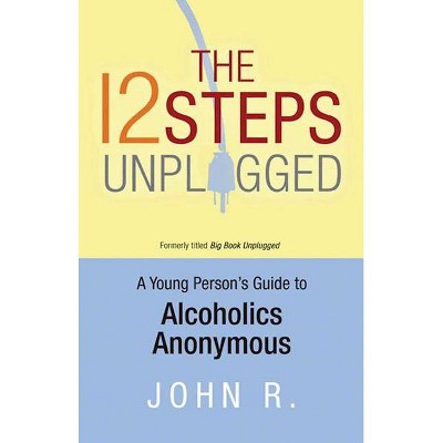 The 12 Steps Unplugged - by  Anonymous (Paperback)