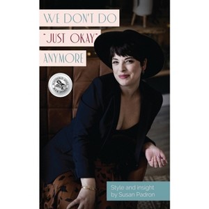 We don't do "just okay" anymore - by  Susan Padron (Paperback) - 1 of 1