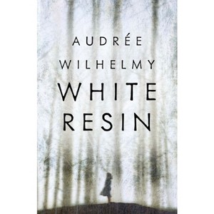 White Resin - by  Audrée Wilhelmy (Paperback) - 1 of 1