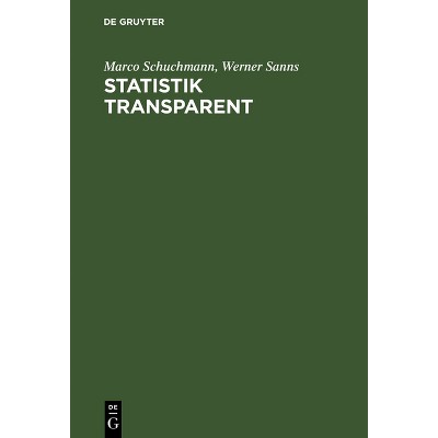 Statistik transparent - by  Marco Schuchmann & Werner Sanns (Hardcover)