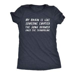 Womens My Brain Is Like Someone Emptied The Junk Drawer Onto The Trampoline T Shirt Funny Crazy Tee For Ladies - Crazy Dog Women's T Shirt - 1 of 4