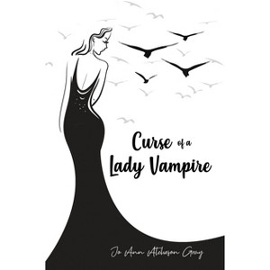 Curse of a Lady Vampire - by  Jo Ann Atcheson Gray (Paperback) - 1 of 1
