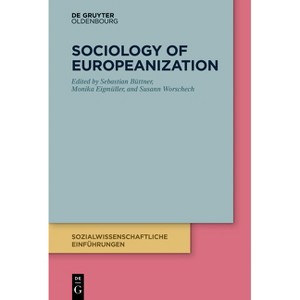 Sociology of Europeanization - (Sozialwissenschaftliche Einführungen) by  Sebastian M Büttner & Monika Eigmüller & Susann Worschech (Paperback) - 1 of 1