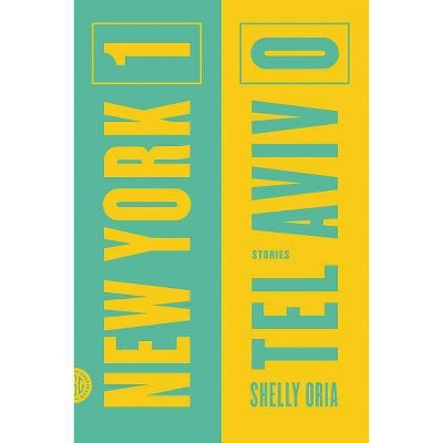 New York 1, Tel Aviv 0 - by  Shelly Oria (Paperback)