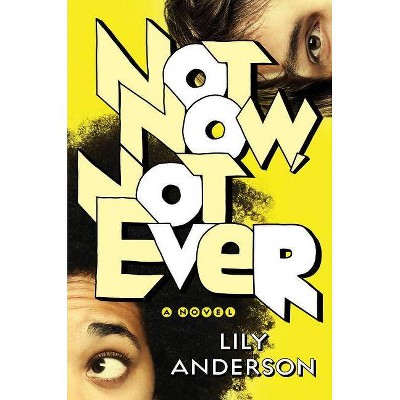  Not Now, Not Ever - by  Lily Anderson (Hardcover) 