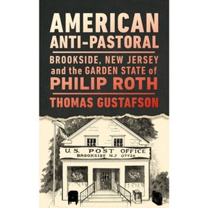American Anti-Pastoral - (Ceres: Rutgers Studies in History) by  Thomas Gustafson (Paperback) - 1 of 1
