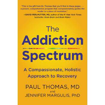 The Addiction Spectrum - by  Paul Thomas & Jennifer Margulis (Paperback)