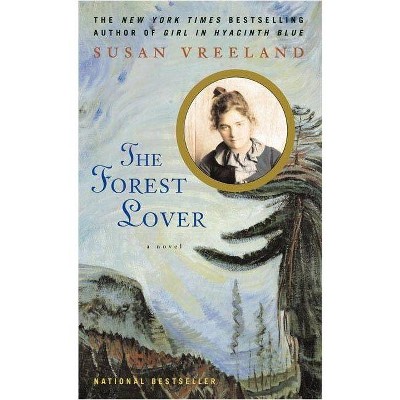 The Forest Lover - by  Susan Vreeland (Paperback)