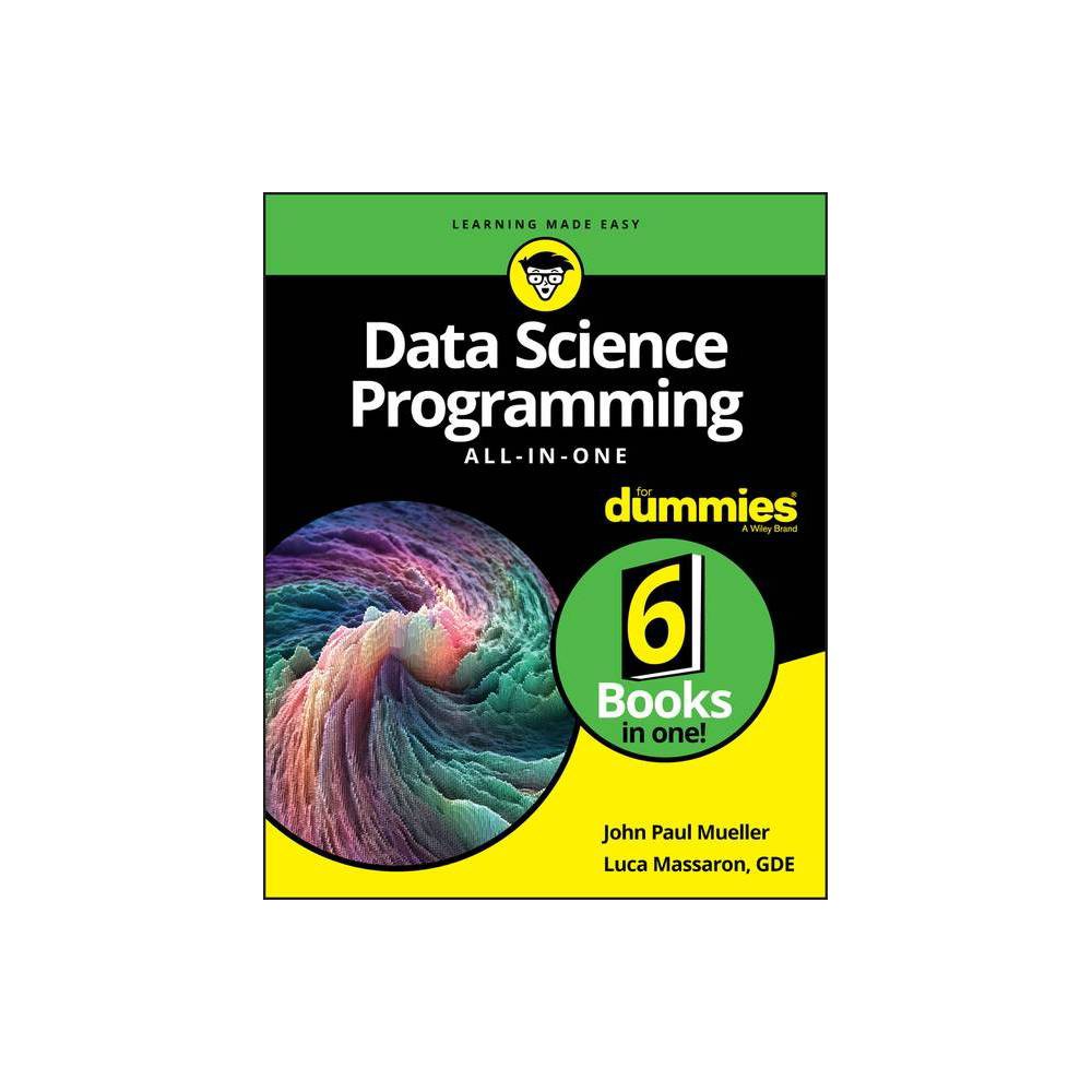 Data Science Programming All-In-One for Dummies - by John Paul Mueller & Luca Massaron (Paperback)