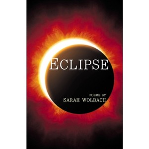 Eclipse - by  Sarah Wolbach (Paperback) - 1 of 1