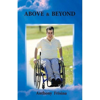 Above & Beyond - by  Anthony Frisina (Paperback)