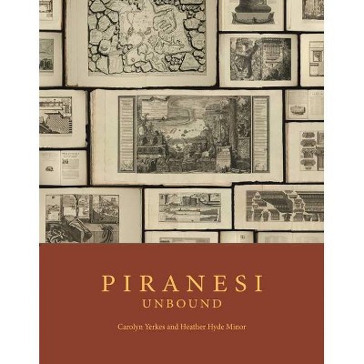 Piranesi Unbound - by  Carolyn Yerkes & Heather Hyde Minor (Hardcover)