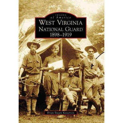 West Virginia National Guard 1898-1919 - by Brian Stuart Kesterson (Paperback)