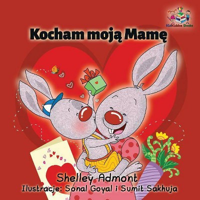 Kocham Moja Mame - (Polish Bedtime Collection) by  Shelley Admont & Kidkiddos Books (Paperback)