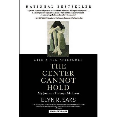 The Center Cannot Hold - by  Elyn R Saks (Paperback)