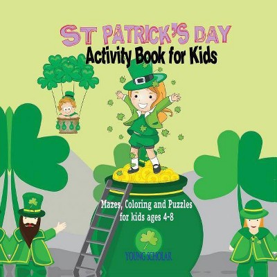 St. Patrick's Day Activity Book for Kids - by  Young Scholar (Paperback)