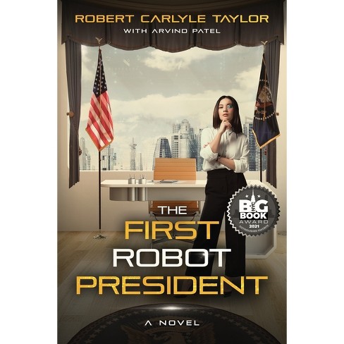 The First Robot President - 4th Edition by Robert Carlyle Taylor - image 1 of 1