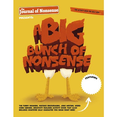 A Big Bunch of Nonsense - by  The Journal Of Nonsense (Paperback)