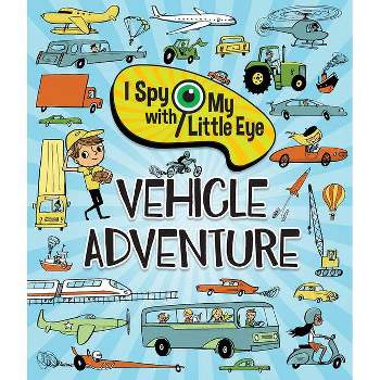 Vehicle Adventure (I Spy with My Little Eye) - by  Steve Smallman (Hardcover)