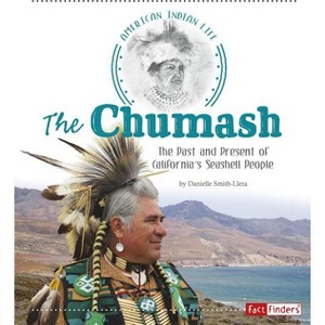 The Chumash - (American Indian Life) by  Danielle Smith-Llera (Paperback) - 1 of 1