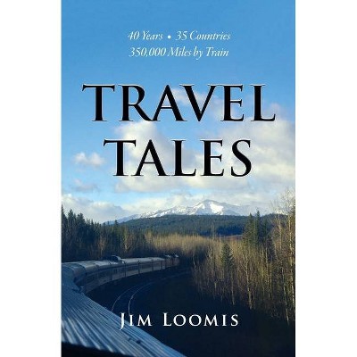 Travel Tales - by  Jim Loomis (Paperback)